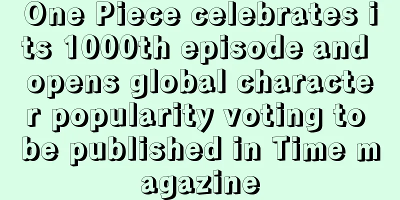 One Piece celebrates its 1000th episode and opens global character popularity voting to be published in Time magazine