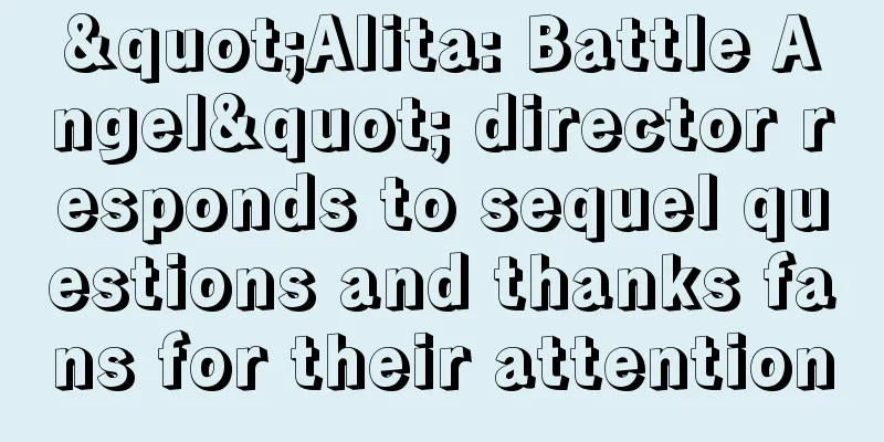 "Alita: Battle Angel" director responds to sequel questions and thanks fans for their attention