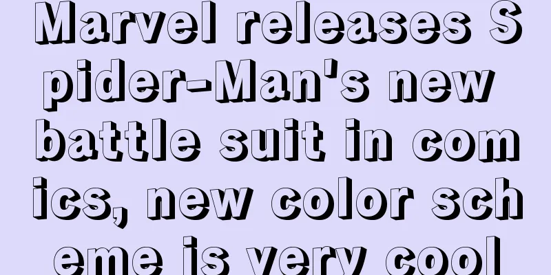 Marvel releases Spider-Man's new battle suit in comics, new color scheme is very cool