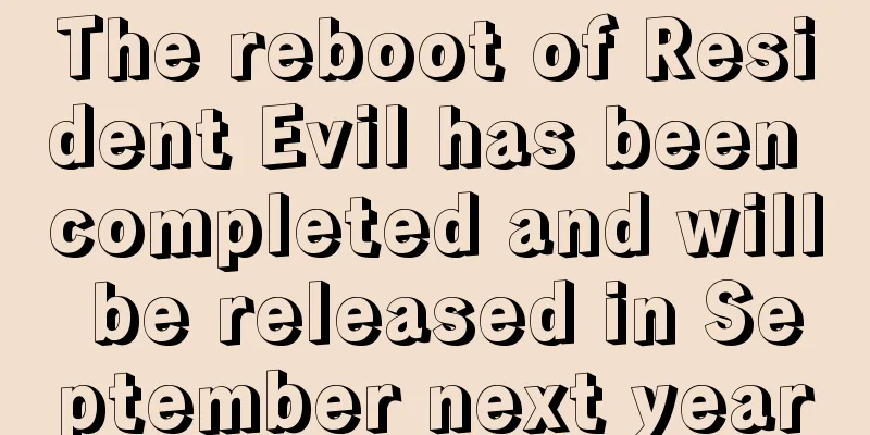 The reboot of Resident Evil has been completed and will be released in September next year