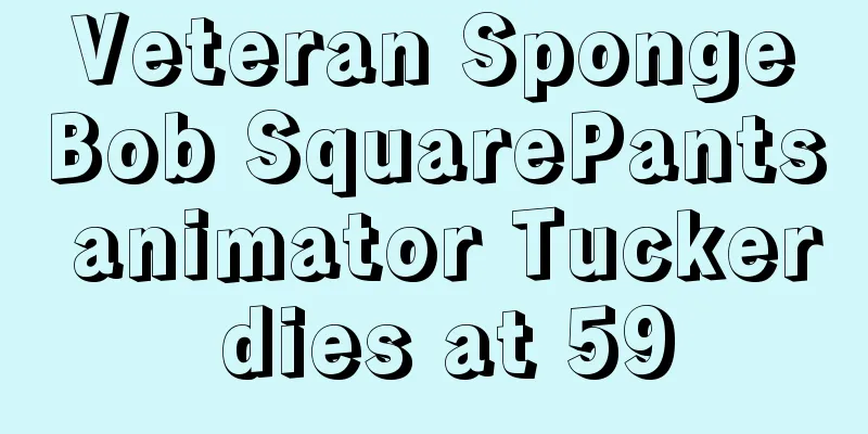Veteran SpongeBob SquarePants animator Tucker dies at 59