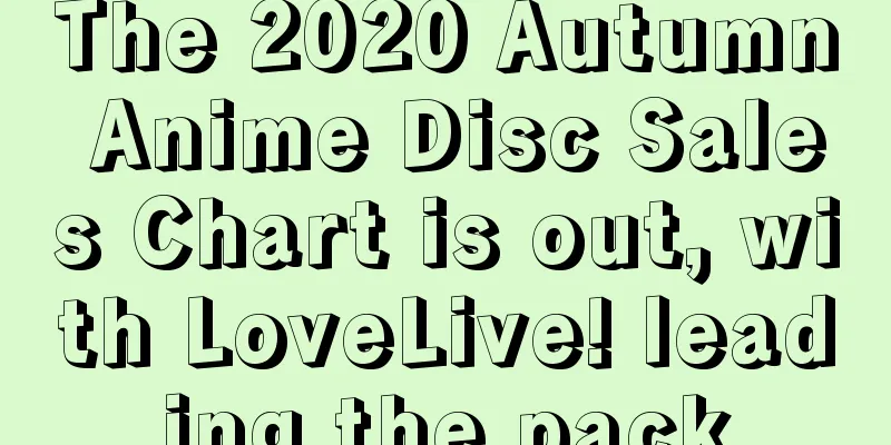 The 2020 Autumn Anime Disc Sales Chart is out, with LoveLive! leading the pack