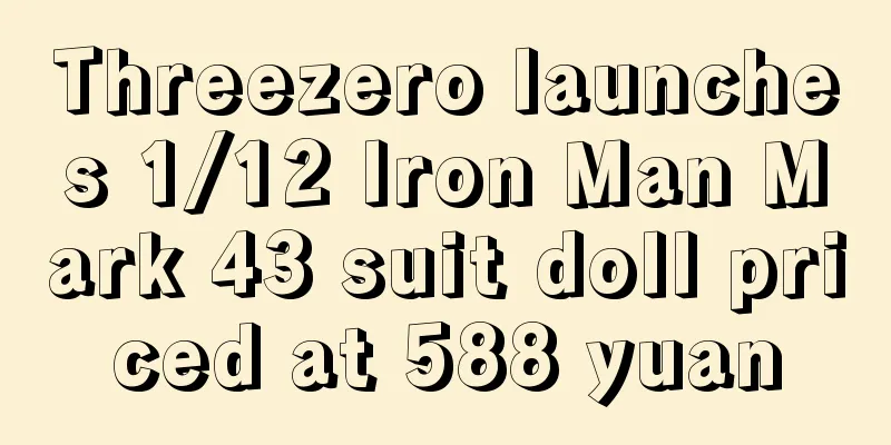 Threezero launches 1/12 Iron Man Mark 43 suit doll priced at 588 yuan