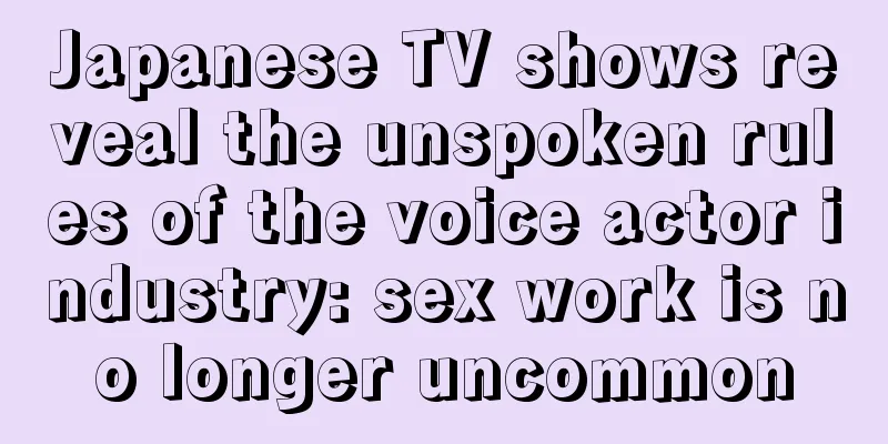 Japanese TV shows reveal the unspoken rules of the voice actor industry: sex work is no longer uncommon