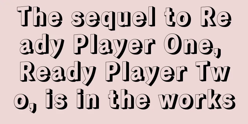 The sequel to Ready Player One, Ready Player Two, is in the works