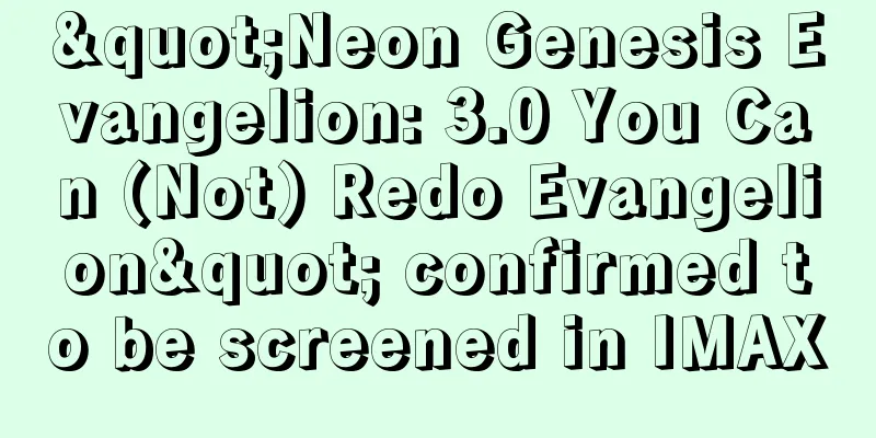 "Neon Genesis Evangelion: 3.0 You Can (Not) Redo Evangelion" confirmed to be screened in IMAX