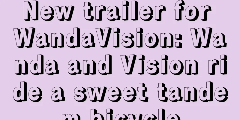 New trailer for WandaVision: Wanda and Vision ride a sweet tandem bicycle