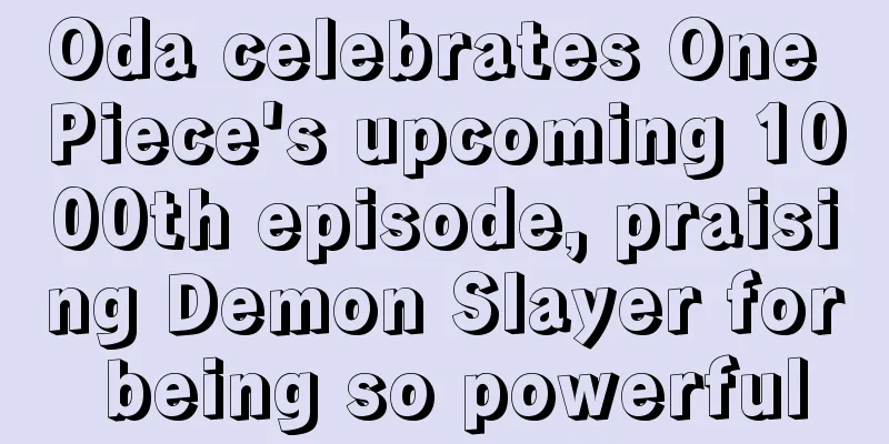 Oda celebrates One Piece's upcoming 1000th episode, praising Demon Slayer for being so powerful