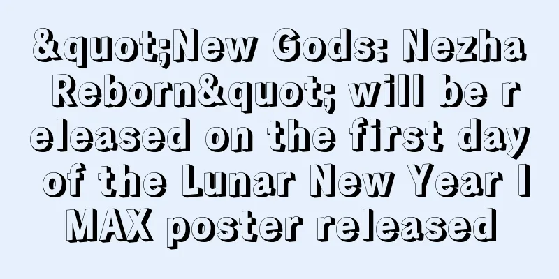 "New Gods: Nezha Reborn" will be released on the first day of the Lunar New Year IMAX poster released
