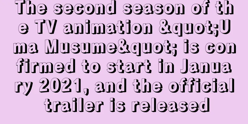 The second season of the TV animation "Uma Musume" is confirmed to start in January 2021, and the official trailer is released