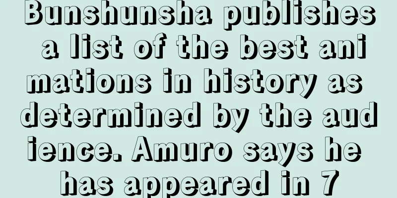 Bunshunsha publishes a list of the best animations in history as determined by the audience. Amuro says he has appeared in 7