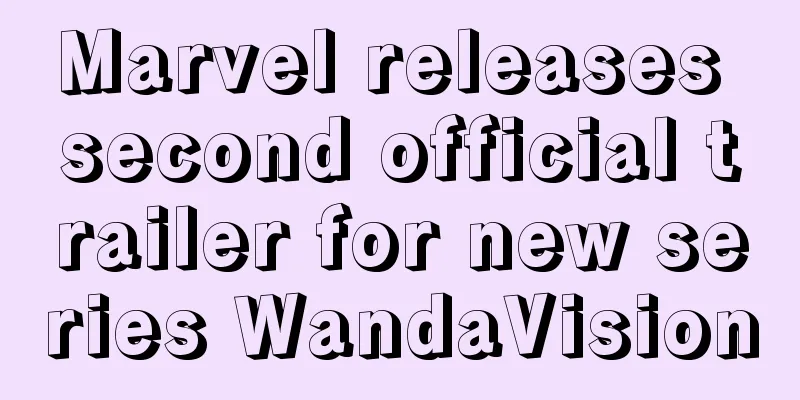 Marvel releases second official trailer for new series WandaVision