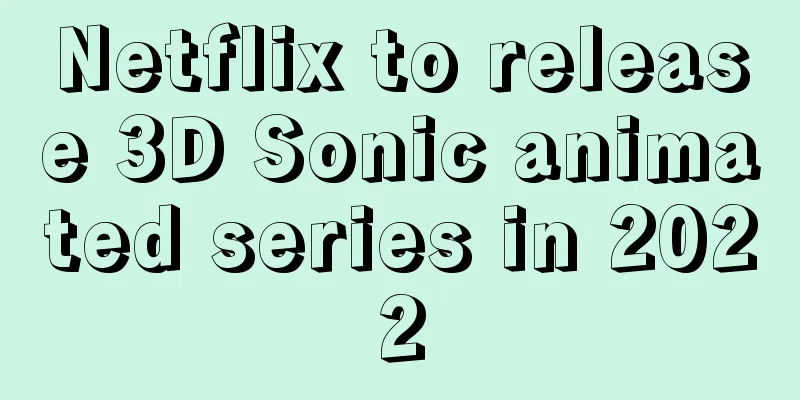Netflix to release 3D Sonic animated series in 2022