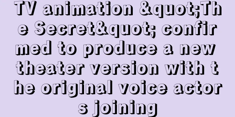 TV animation "The Secret" confirmed to produce a new theater version with the original voice actors joining