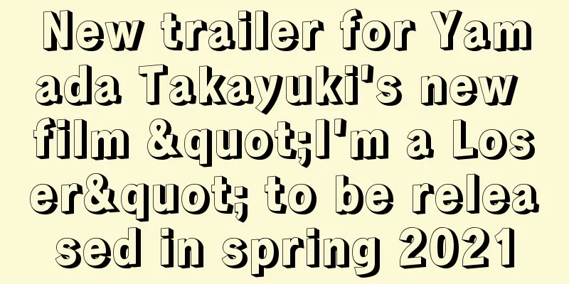 New trailer for Yamada Takayuki's new film "I'm a Loser" to be released in spring 2021