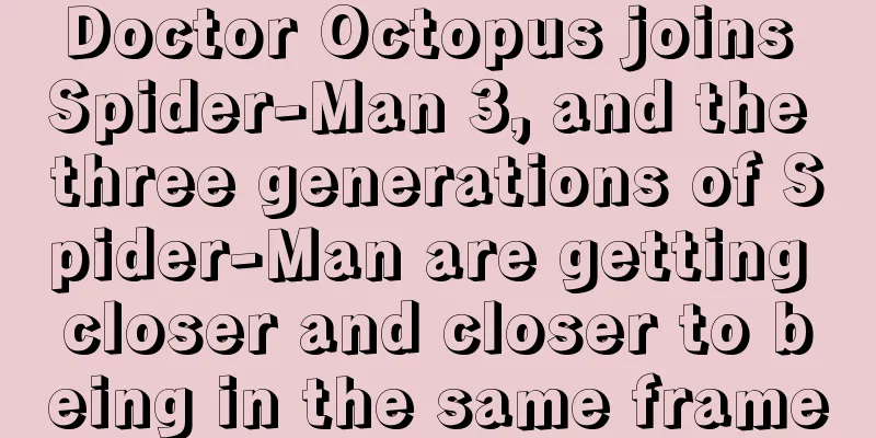 Doctor Octopus joins Spider-Man 3, and the three generations of Spider-Man are getting closer and closer to being in the same frame
