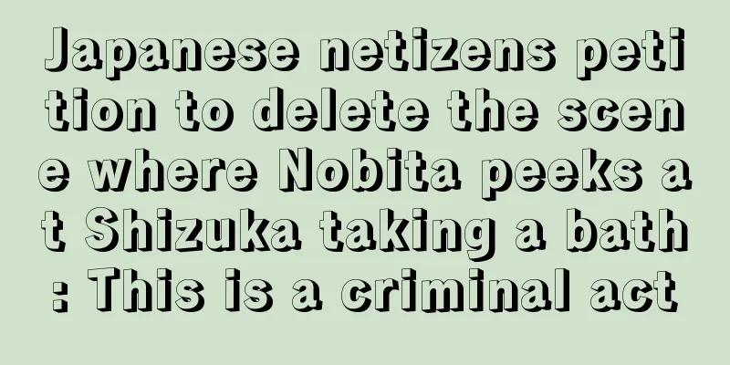 Japanese netizens petition to delete the scene where Nobita peeks at Shizuka taking a bath: This is a criminal act