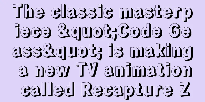 The classic masterpiece "Code Geass" is making a new TV animation called Recapture Z