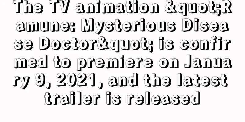 The TV animation "Ramune: Mysterious Disease Doctor" is confirmed to premiere on January 9, 2021, and the latest trailer is released