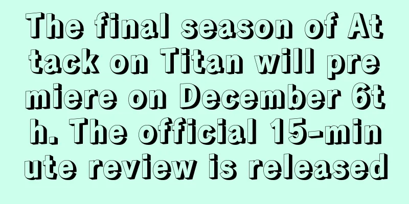 The final season of Attack on Titan will premiere on December 6th. The official 15-minute review is released