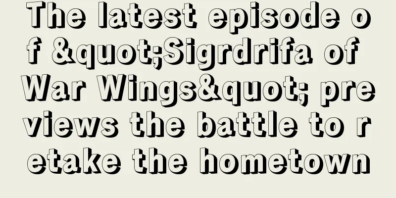 The latest episode of "Sigrdrifa of War Wings" previews the battle to retake the hometown