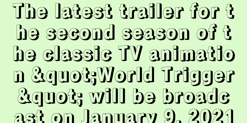 The latest trailer for the second season of the classic TV animation "World Trigger" will be broadcast on January 9, 2021