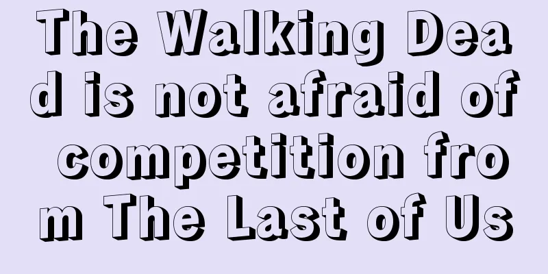 The Walking Dead is not afraid of competition from The Last of Us