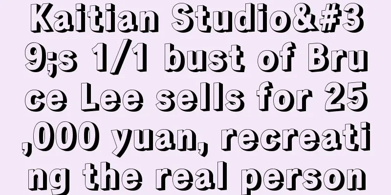 Kaitian Studio's 1/1 bust of Bruce Lee sells for 25,000 yuan, recreating the real person