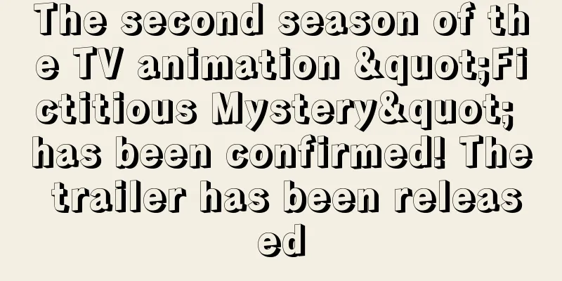 The second season of the TV animation "Fictitious Mystery" has been confirmed! The trailer has been released