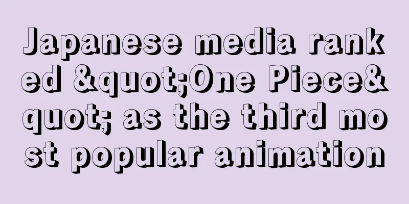 Japanese media ranked "One Piece" as the third most popular animation