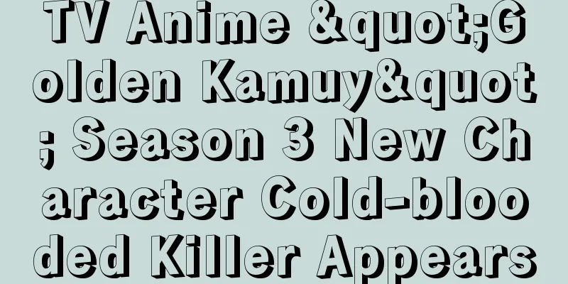 TV Anime "Golden Kamuy" Season 3 New Character Cold-blooded Killer Appears