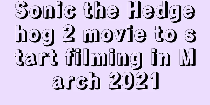 Sonic the Hedgehog 2 movie to start filming in March 2021