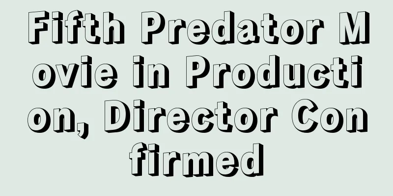 Fifth Predator Movie in Production, Director Confirmed