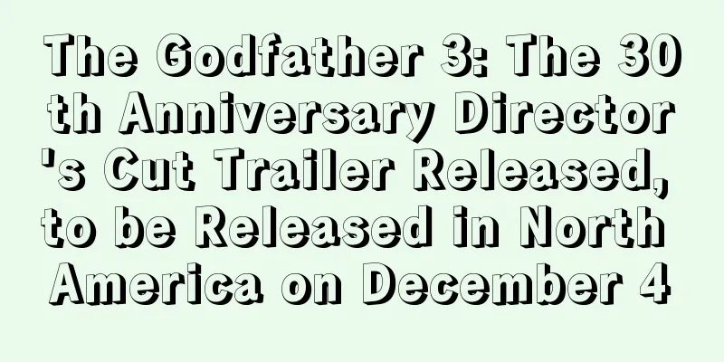 The Godfather 3: The 30th Anniversary Director's Cut Trailer Released, to be Released in North America on December 4
