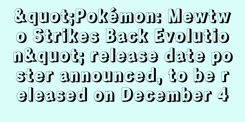 "Pokémon: Mewtwo Strikes Back Evolution" release date poster announced, to be released on December 4