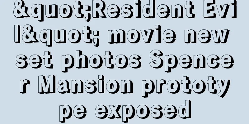 "Resident Evil" movie new set photos Spencer Mansion prototype exposed