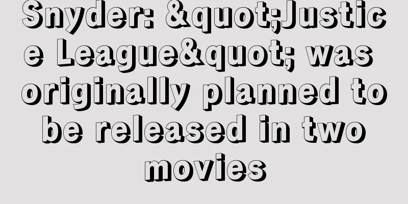 Snyder: "Justice League" was originally planned to be released in two movies