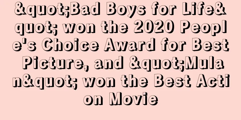 "Bad Boys for Life" won the 2020 People's Choice Award for Best Picture, and "Mulan" won the Best Action Movie