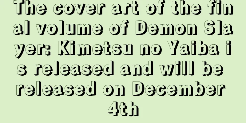 The cover art of the final volume of Demon Slayer: Kimetsu no Yaiba is released and will be released on December 4th