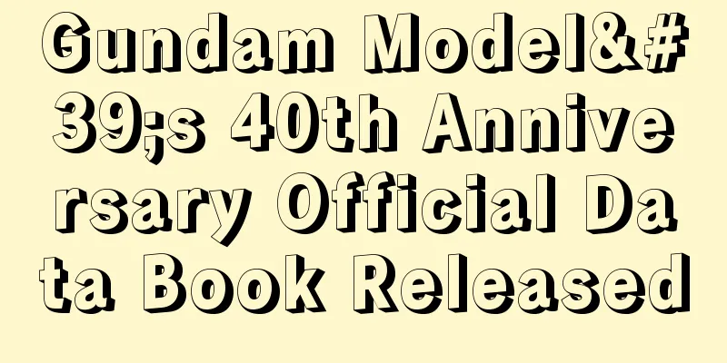 Gundam Model's 40th Anniversary Official Data Book Released
