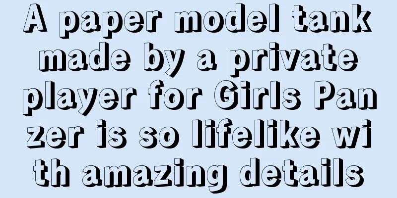 A paper model tank made by a private player for Girls Panzer is so lifelike with amazing details