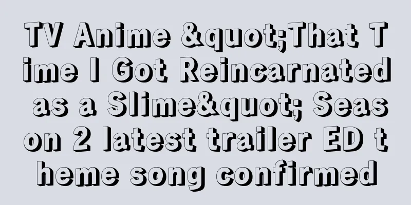 TV Anime "That Time I Got Reincarnated as a Slime" Season 2 latest trailer ED theme song confirmed