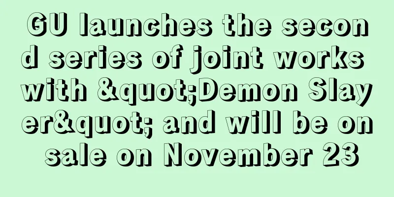 GU launches the second series of joint works with "Demon Slayer" and will be on sale on November 23