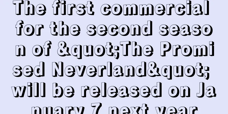 The first commercial for the second season of "The Promised Neverland" will be released on January 7 next year