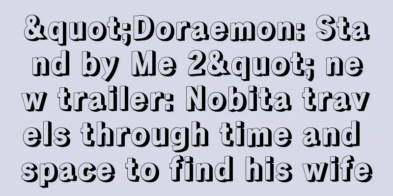 "Doraemon: Stand by Me 2" new trailer: Nobita travels through time and space to find his wife