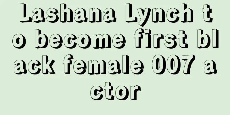 Lashana Lynch to become first black female 007 actor