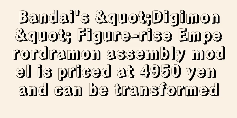 Bandai's "Digimon" Figure-rise Emperordramon assembly model is priced at 4950 yen and can be transformed