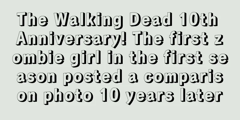The Walking Dead 10th Anniversary! The first zombie girl in the first season posted a comparison photo 10 years later