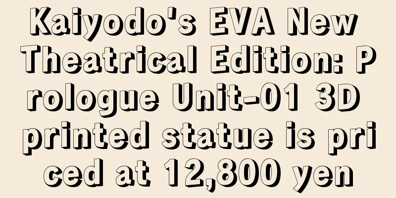 Kaiyodo's EVA New Theatrical Edition: Prologue Unit-01 3D printed statue is priced at 12,800 yen
