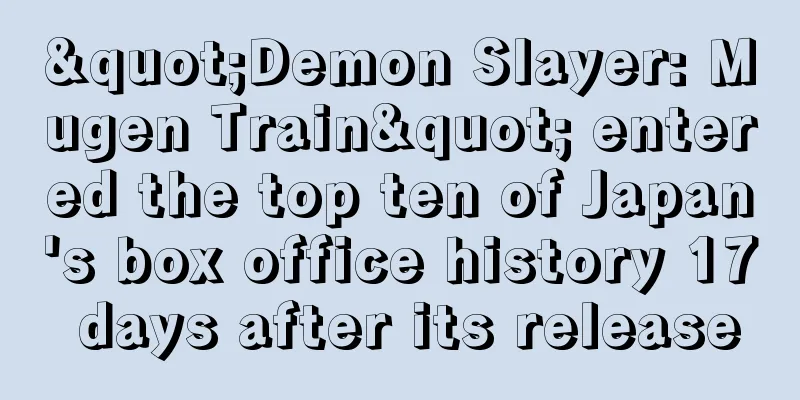 "Demon Slayer: Mugen Train" entered the top ten of Japan's box office history 17 days after its release